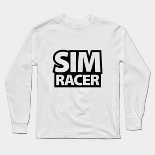 Sim Racer - Simulation Car Racing Long Sleeve T-Shirt